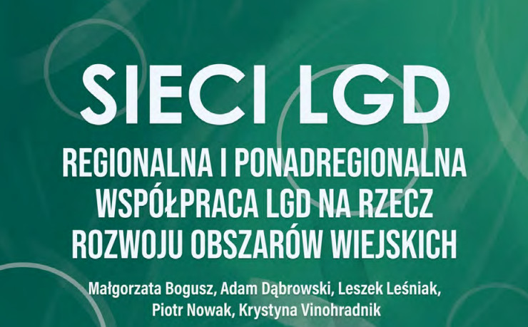 Sieci LGD. Regionalna i ponadregionalna współpraca LGD na rzecz rozwoju obszarów wiejskich
